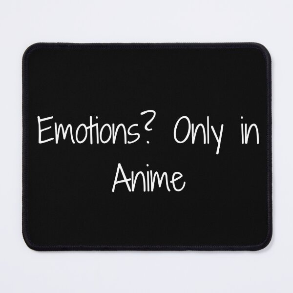 Item preview, Emotions? Only in Anime designed and sold by Ninjacatoff.