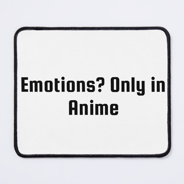 Item preview, Emotions? Only in Anime designed and sold by Ninjacatoff.