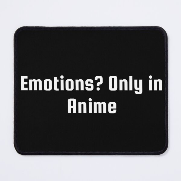 Item preview, Emotions? Only in Anime designed and sold by Ninjacatoff.