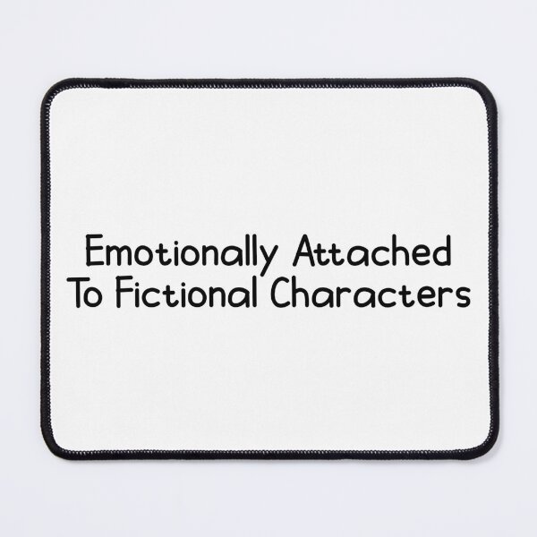 Item preview, emotionally attached to fictional characters designed and sold by designing01Ar3.