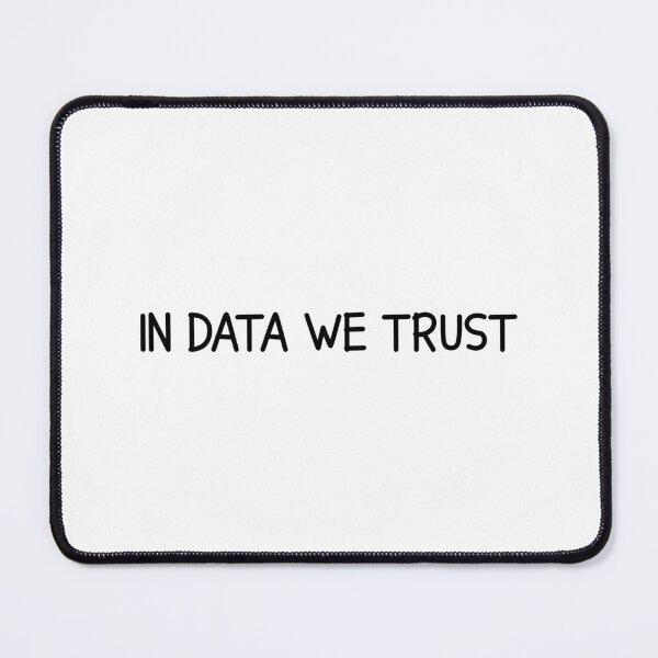 Item preview, In data we trust designed and sold by designing01Ar3.