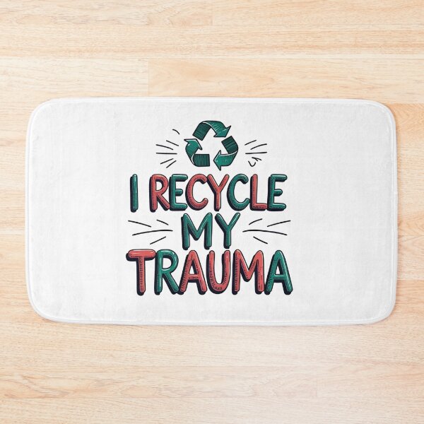 Item preview, I Recycle My Trauma designed and sold by HELLO TIGER.