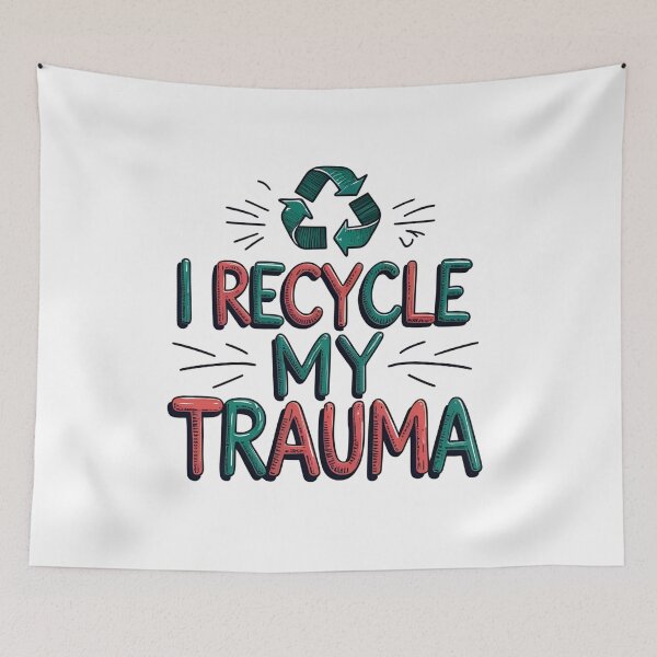 Item preview, I Recycle My Trauma designed and sold by HELLO TIGER.