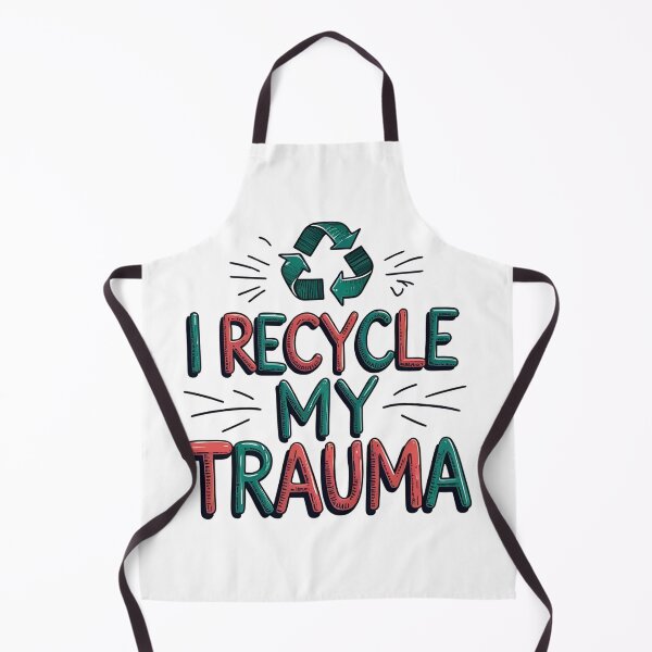 Item preview, I Recycle My Trauma designed and sold by HELLO TIGER.