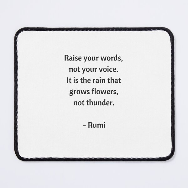 Item preview,  Rumi Quotes - Raise your words, not your voice. It is rain that grows flowers, not thunder designed and sold by Inspirationmotivation.