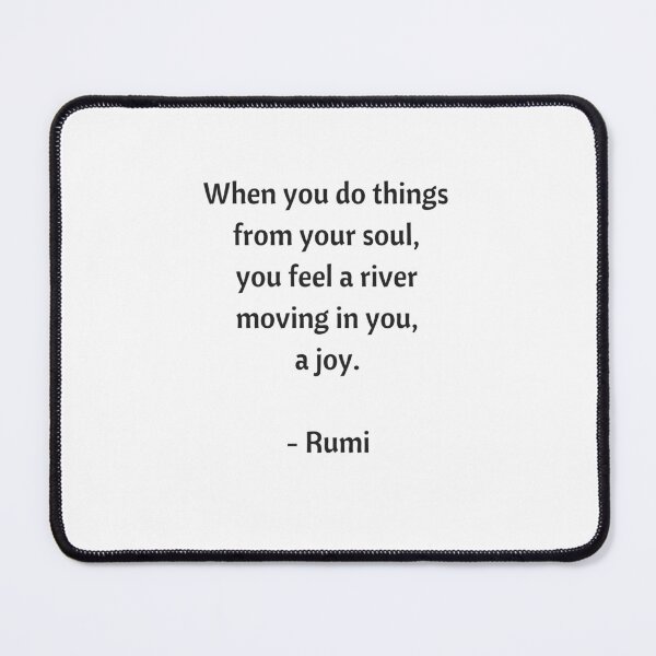 Item preview,  Rumi Quotes - When you do things from your soul, you feel a river moving in you, a joy designed and sold by Inspirationmotivation.