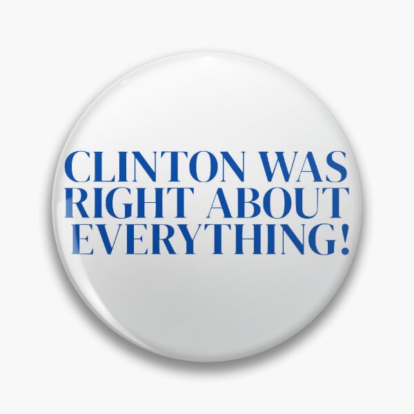 Item preview, Clinton was right about everything designed and sold by annaseditss.