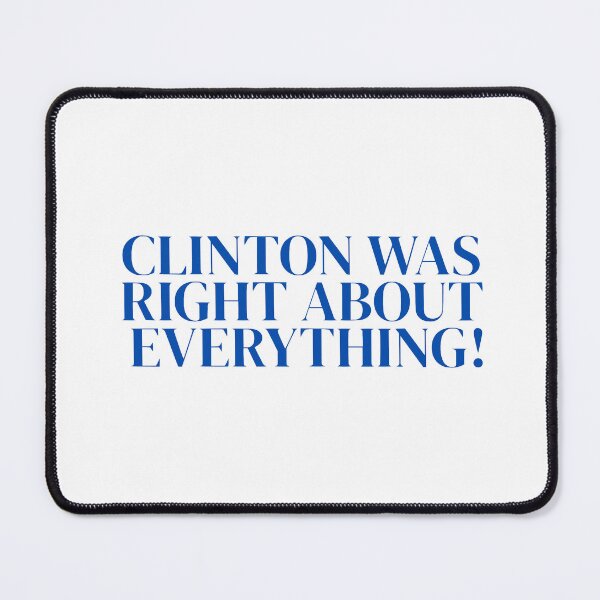Item preview, Clinton was right about everything designed and sold by annaseditss.