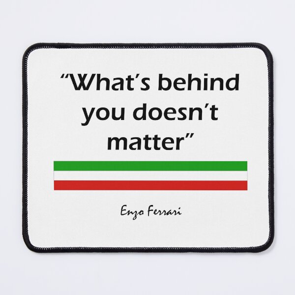 Item preview, Enzo Ferrari – "What’s Behind You Doesn’t Matter" designed and sold by RacerDna.