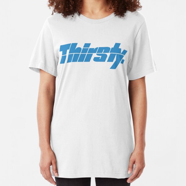 Thirsty. Slim Fit T-Shirt