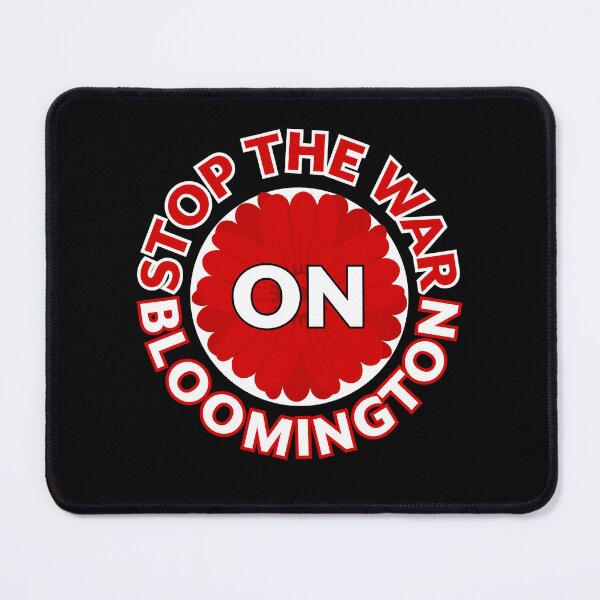 Item preview, Stop the War on Bloomington Flower designed and sold by LibStix.