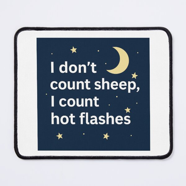 Item preview, I Don't Count Sheep, I Count Hot Flashes - Menopause Humor designed and sold by LawrenceDesigns.