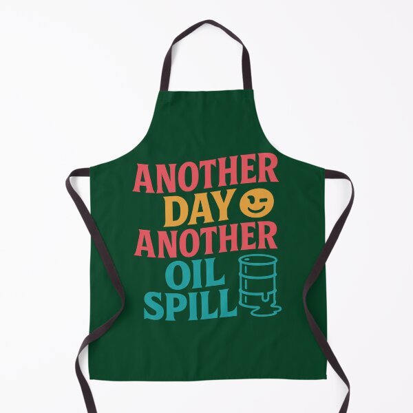 Item preview, ⛽ Another Day Another Oil Spill – Environmental Protest Art designed and sold by AddictiveDesign.