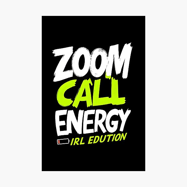 Item preview, Zoom call energy, IRL edition designed and sold by Ahmed Behiry.