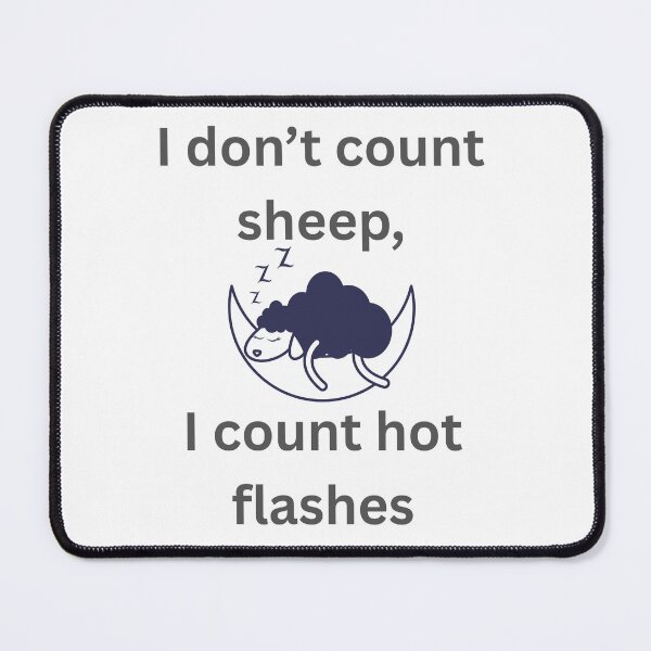 Item preview, I Don't Count Sheep, I Count Hot Flashes - Funny Menopause designed and sold by LawrenceDesigns.