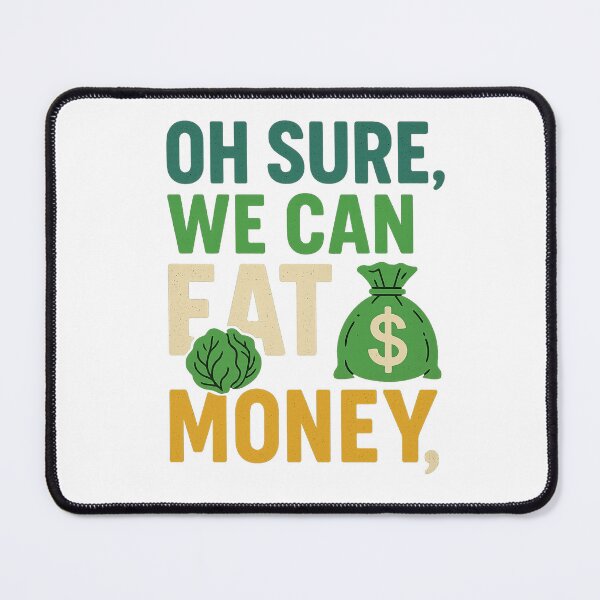 Item preview, Oh Sure, We Can Eat Money – Environmental Awareness Protest Art designed and sold by AddictiveDesign.