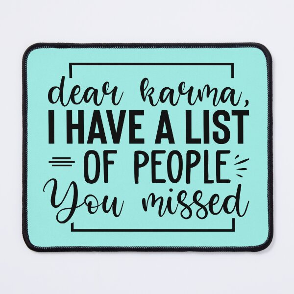 Item preview, Dear Karma, I Have A List Of People You Missed designed and sold by bonnieleigh6902.