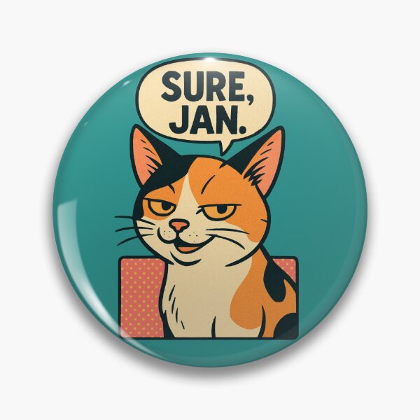 Item preview, Calico Cat Sass – "Sure, Jan." designed and sold by catastrocat.