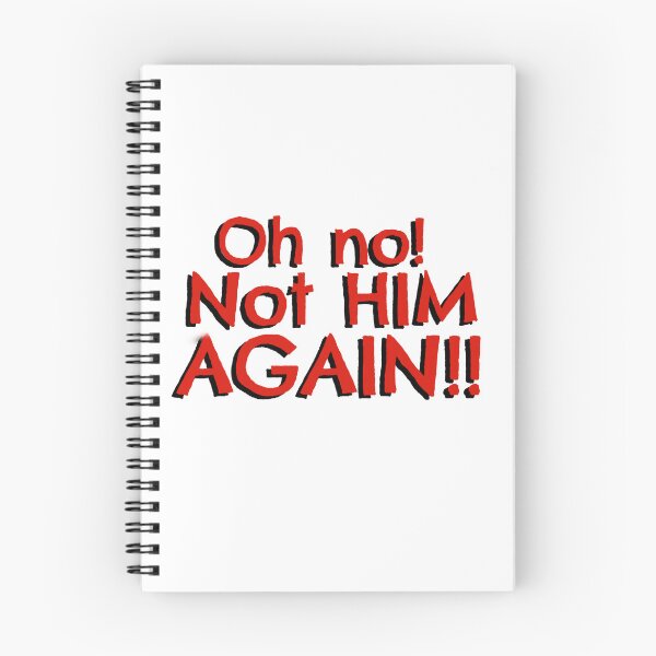 Item preview, Oh no! Not HIM AGAIN!! designed and sold by Pittstop.