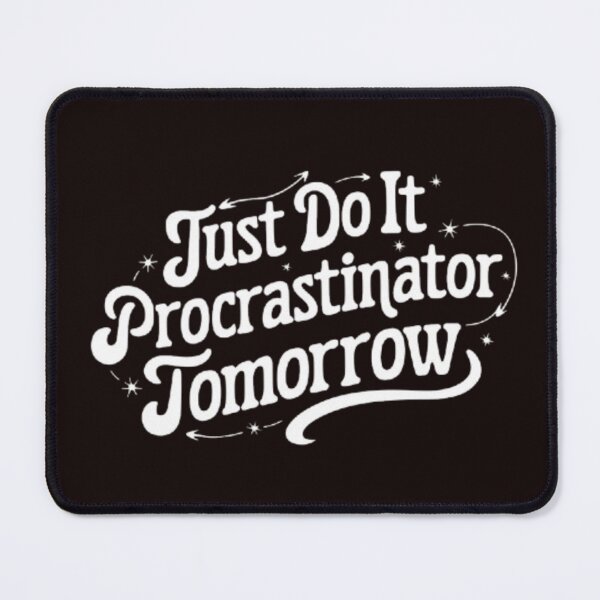 Item preview, Funny Procrastination Quote – “Just Do It Tomorrow” Typography Design designed and sold by dortmond.
