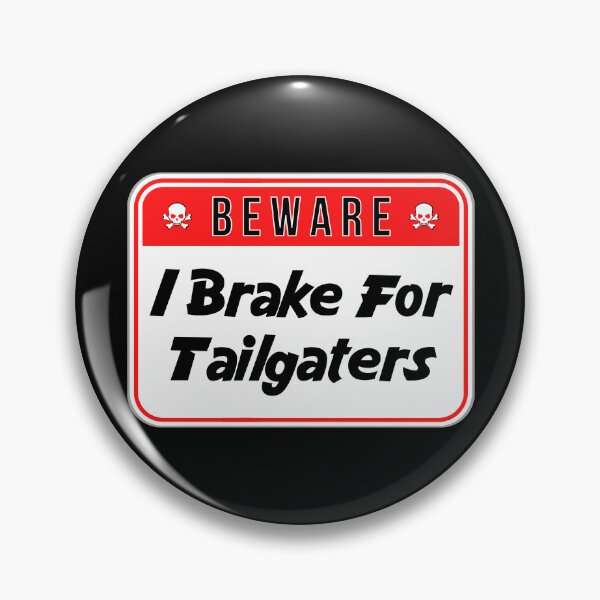 Item preview, BEWARE:  I Brake For Tailgaters - funny warning signs traffic designed and sold by DesignsFromTW-S.