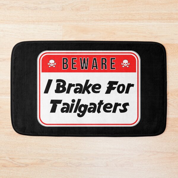 Item preview, BEWARE:  I Brake For Tailgaters - funny warning signs traffic designed and sold by DesignsFromTW-S.
