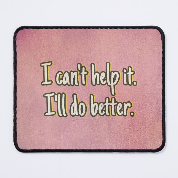 Item preview, I Can't Help It designed and sold by MoonBanana.