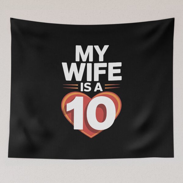Item preview, My Wife Is A 10 Funny Romantic Quote designed and sold by TeeGrit.