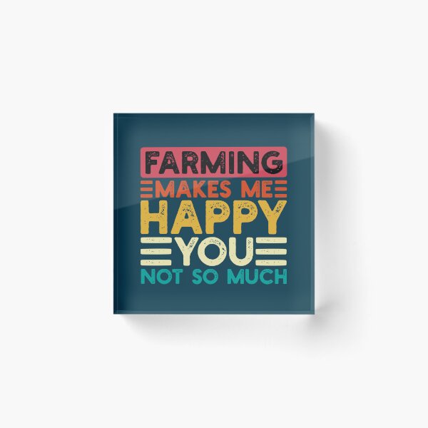Item preview, Farming Makes Me Happy You Not So Much Funny Quote designed and sold by NosandEdgy.
