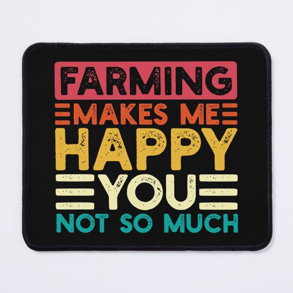 Item preview, Farming Makes Me Happy You Not So Much Funny Quote designed and sold by NosandEdgy.