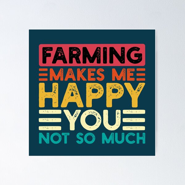 Item preview, Farming Makes Me Happy You Not So Much Funny Quote designed and sold by NosandEdgy.