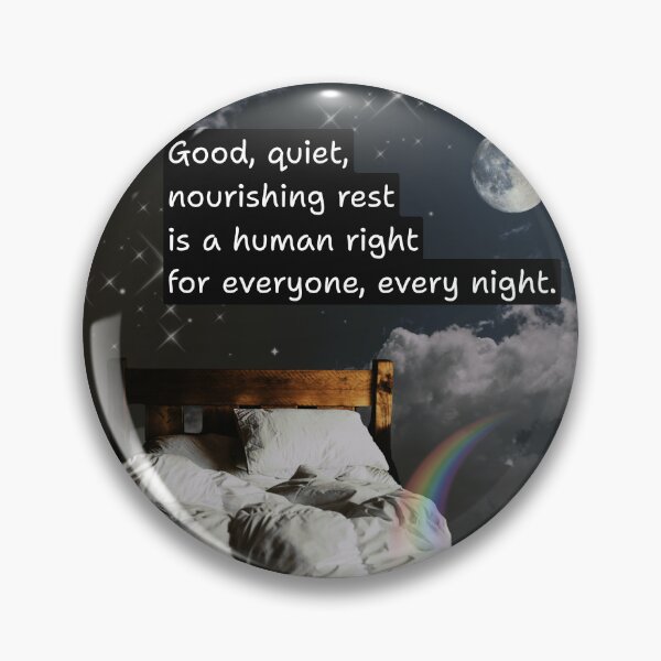 Item preview, Good, Quiet, Nourishing Rest is a Human Right for Everyone, Every Night designed and sold by Rainbow Nebula 7000.