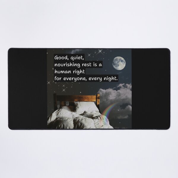 Item preview, Good, Quiet, Nourishing Rest is a Human Right for Everyone, Every Night designed and sold by Rainbow Nebula 7000.