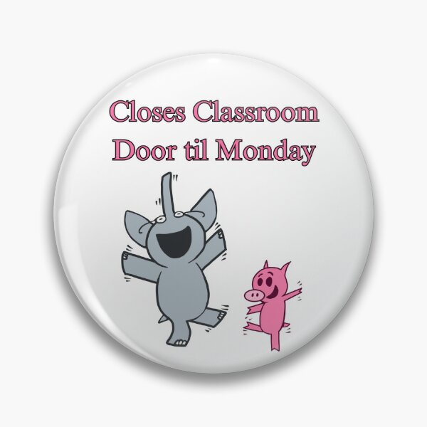 Item preview, Piggie and Elephant "Closes Classroom Door til Monday" designed and sold by shirleeannw.