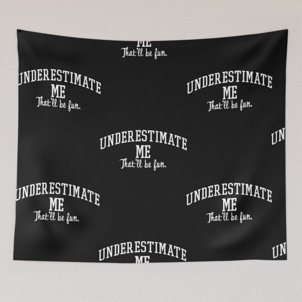 Item preview, Underestimate Me That'll Be Fun | Witty Sarcastic Statement Design designed and sold by KILEYMARGSHOP.