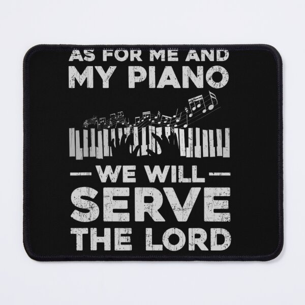 Item preview, As For Me And My Piano We Will Serve The Lord Piano Lovers designed and sold by PureMeadow.