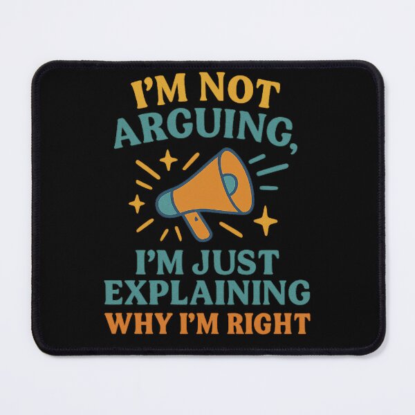 Item preview, I’m Not Arguing I’m Just Explaining Why I’m Right – Funny Quote Design designed and sold by Artivio2025.