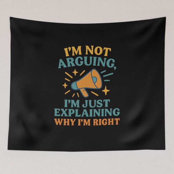 Item preview, I’m Not Arguing I’m Just Explaining Why I’m Right – Funny Quote Design designed and sold by Artivio2025.