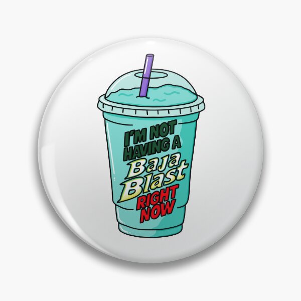 Item preview, Im Not Having A Baja Blast Right now designed and sold by MycoMindsMedia.