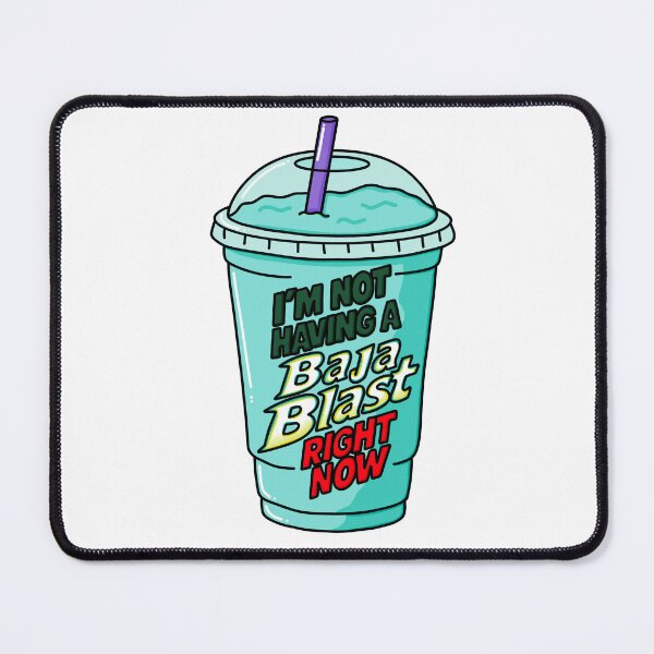 Item preview, Im Not Having A Baja Blast Right now designed and sold by MycoMindsMedia.