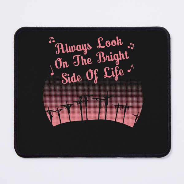 Item preview, Always-Look-On-The-Bright-Side-Of-Life designed and sold by KurtiReichel.