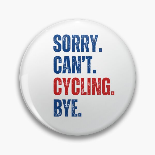 Item preview, Sorry Can't Cycling Bye designed and sold by CreativeVibesPOD.