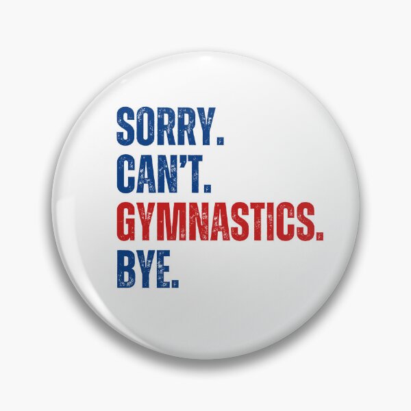 Item preview, Sorry Can't Gymnastics Bye designed and sold by CreativeVibesPOD.