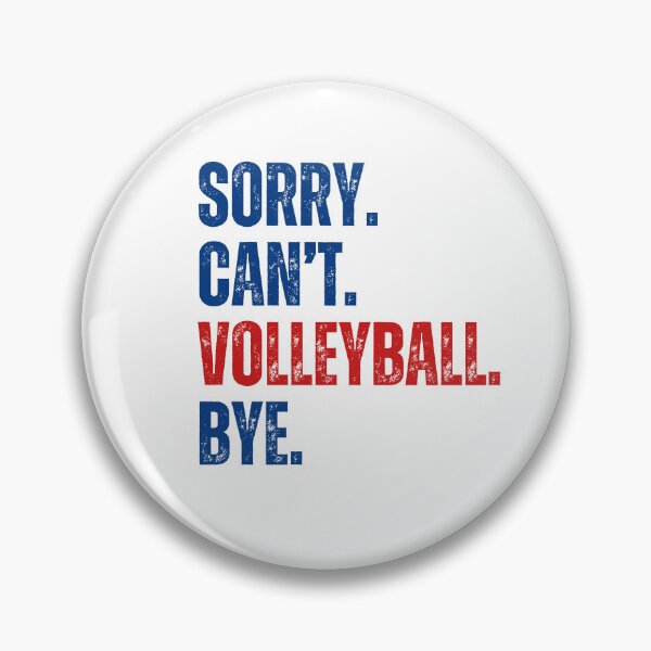 Item preview, Sorry Can't Volleyball Bye designed and sold by CreativeVibesPOD.