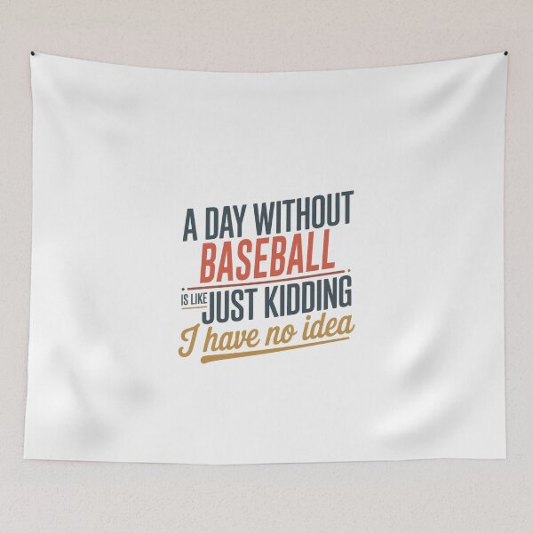 Item preview, A Day Without Baseball Is Like Just Kidding - Cool & Funny Baseball Lover designed and sold by Watsonarts.