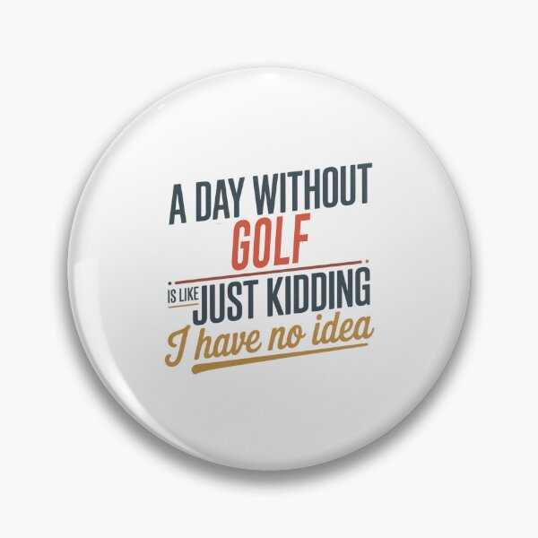 Item preview, A Day Without Golf Is Like Just Kidding - Cool & Funny Golf Lover designed and sold by Watsonarts.