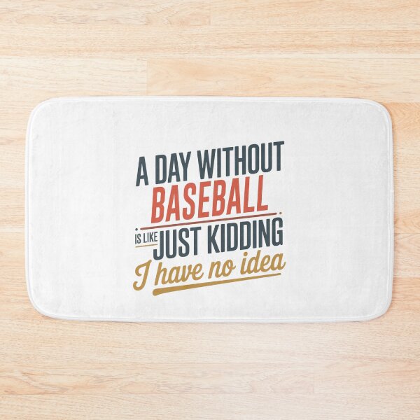 Item preview, A Day Without Baseball Is Like Just Kidding - Cool & Funny Baseball Lover designed and sold by Watsonarts.