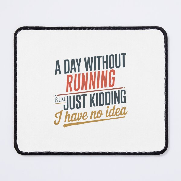 Item preview, A Day Without Running Is Like Just Kidding - Cool & Funny Running Lover designed and sold by Watsonarts.