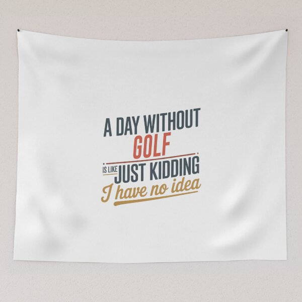 Item preview, A Day Without Golf Is Like Just Kidding - Cool & Funny Golf Lover designed and sold by Watsonarts.