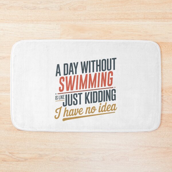 Item preview, A Day Without Swimming Is Like Just Kidding - Cool & Funny Swimming Lover designed and sold by Watsonarts.